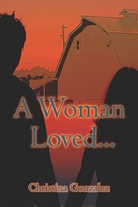 A Woman Loved. di Christina Gonzalez edito da Publishamerica