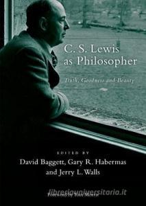 C. S. Lewis as Philosopher: Truth, Goodness, and Beauty di David J. Baggett edito da Blackstone Audiobooks