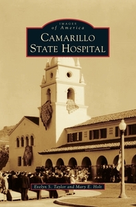 Camarillo State Hospital di Evelyn S. Taylor, Mary E. Holt edito da ARCADIA PUB (SC)