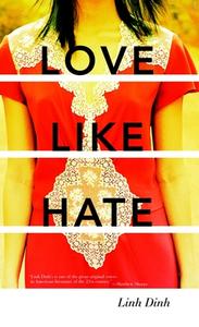 Love Like Hate di Linh Dinh edito da Seven Stories Press