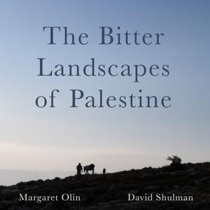 The Bitter Landscapes Of Palestine di Margaret Olin, David Shulman edito da Intellect Books