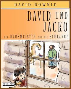 David Und Jacko (German Edition): Der Hausmeister Und Die Schlange di David Downie edito da Blue Peg Publishing