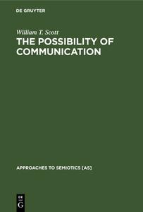 The Possibility of Communication di William T. Scott edito da De Gruyter Mouton