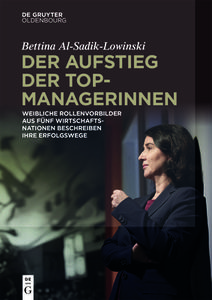 Der Aufstieg der Topmanagerinnen di Bettina Al-Sadik-Lowinski edito da de Gruyter Oldenbourg