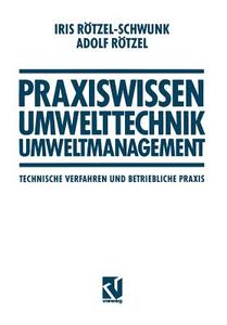 Praxiswissen Umwelttechnik - Umweltmanagement di Adolf Rötzel, Iris Rötzel-Schwunk edito da Vieweg+Teubner Verlag