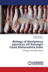 Biology of Nemipterus japonicus off Ratnagiri Coast,Maharashtra,India di Suresh Kumar P., Swapnaja Mohite edito da LAP Lambert Academic Publishing
