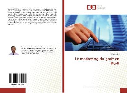 Le marketing du goût en BtoB di Yohan Peiro edito da Editions universitaires europeennes EUE