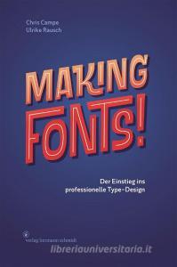 Making Fonts! di Chris Campe, Ulrike Rausch edito da Schmidt Hermann Verlag