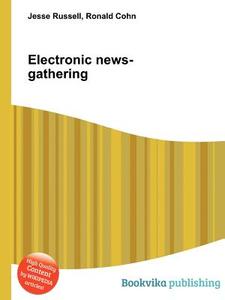 Electronic News-gathering di Jesse Russell, Ronald Cohn edito da Book On Demand Ltd.