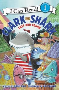 Clark the Shark: Lost and Found di Bruce Hale edito da HARPERCOLLINS