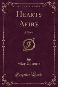 Hearts Afire di May Christie edito da Forgotten Books