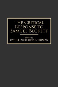 The Critical Response to Samuel Beckett di Cathleen Culotta Andonian edito da Greenwood Press