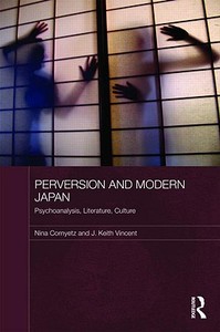 Perversion and Modern Japan di Nina Cornyetz edito da Routledge