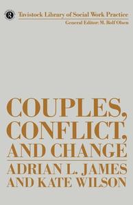 Couples, Conflict And Change di Adrian James, K. Wilson edito da Taylor & Francis Ltd