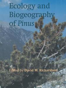 Ecology and Biogeography of Pinus di D. M. Richardson edito da Cambridge University Press