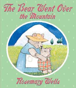 The Bear Went Over the Mountain di Rosemary Wells edito da Scholastic Press
