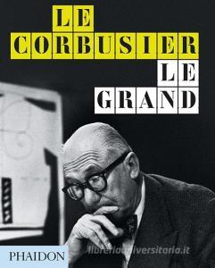 Le Corbusier Le Grand di Jean-Louis Cohen, Tim Benton edito da Phaidon Verlag GmbH