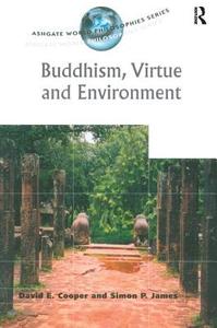 Buddhism, Virtue and Environment di David E. Cooper, Simon P. James edito da Taylor & Francis Ltd