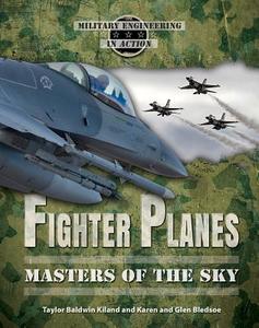 Fighter Planes di Taylor Baldwin Kiland, Karen E. Bledsoe, Glen Bledsoe edito da Enslow Publishing