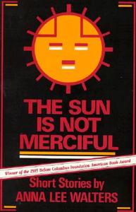 The Sun is Not Merciful: Short Stories di Anna Lee Walters edito da Firebrand Books