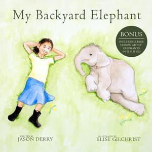 My Backyard Elephant di Jason Derry edito da Oakenday Press