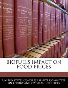 Biofuels Impact On Food Prices edito da Bibliogov