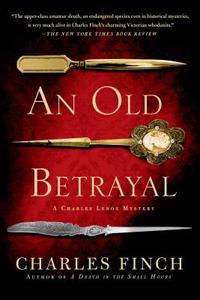 An Old Betrayal di Charles Finch edito da MINOTAUR