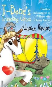 T-bone's Traveling Circus di Janice Virant edito da Outskirts Press