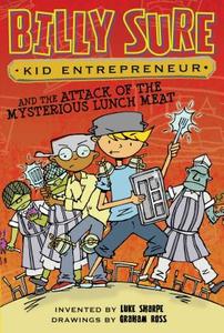 Billy Sure Kid Entrepreneur and the Attack of the Mysterious Lunch Meat di Luke Sharpe edito da SIMON SPOTLIGHT