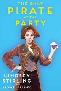 The Only Pirate at the Party di Lindsey Stirling, Brooke S. Passey edito da Gallery Books