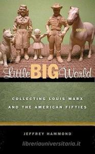 Little Big World di Jeffrey Hammond edito da University of Iowa Press