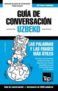 Guía de Conversación Español-Uzbeco Y Vocabulario Temático de 3000 Palabras di Andrey Taranov edito da T&P BOOKS