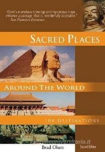 Sacred Places Around the World di Brad Olsen edito da Consortium of Collective Consciousness,U.S.