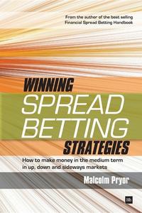 Winning Spread Betting Strategies di Malcolm Pryor edito da Harriman House Ltd