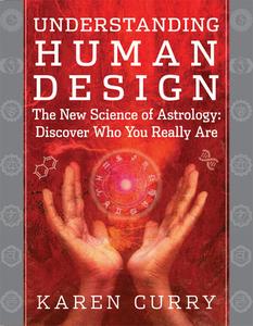 Understanding Human Design di Karen (Karen Curry) Curry edito da Hierophant Publishing