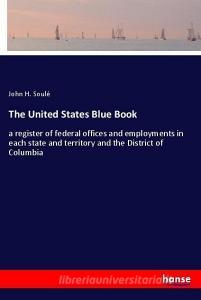 The United States Blue Book di John H. Soulé edito da hansebooks