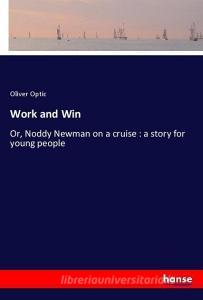Work and Win di Oliver Optic edito da hansebooks