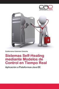 Sistemas Self-Healing mediante Modelos de Control en Tiempo Real di Guillermina Gabriela Galache edito da EAE