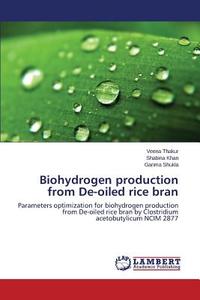 Biohydrogen production from De-oiled rice bran di Veena Thakur, Shabina Khan, Garima Shukla edito da LAP Lambert Academic Publishing