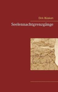 Seelennachtgrenzgänge di Dirk Büsken edito da Books on Demand