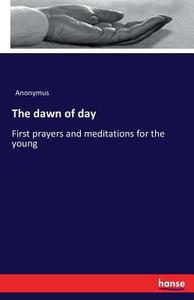 The dawn of day di Anonymus edito da hansebooks
