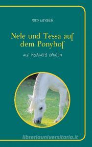 Nele und Tessa auf dem Ponyhof   Band 2 di Rita Weyers edito da Books on Demand