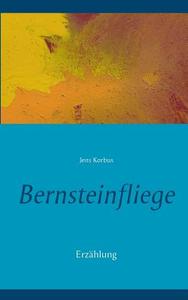Bernsteinfliege di Jens Korbus edito da Books on Demand