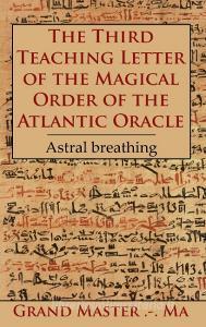 The Third Teaching Letter of the Magical Order of the Atlantic Oracle di Grand Master . -. Ma Grand Master . -. Ma edito da Books on Demand