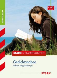 Stark in Klassenarbeiten - Deutsch Gedichtanalyse 9./10. Klasse Realschule di Sabina Zieglgänsberger edito da Stark Verlag GmbH