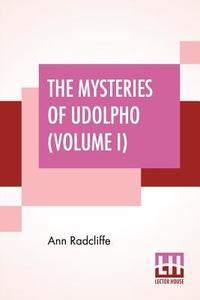 The Mysteries Of Udolpho (Volume I) di Ann Radcliffe edito da Lector House