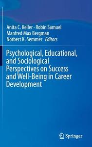 Psychological, Educational, and Sociological Perspectives on Success and Well-Being in Career Development edito da Springer Netherlands