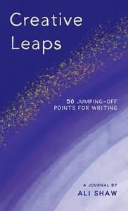 Creative Leaps di Ali Shaw edito da Baj Publishing & Media LLC