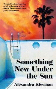 Something New Under The Sun di Alexandra Kleeman edito da Harpercollins Publishers