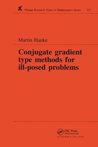 Conjugate Gradient Type Methods For Ill-posed Problems di Martin Hanke edito da Taylor & Francis Ltd